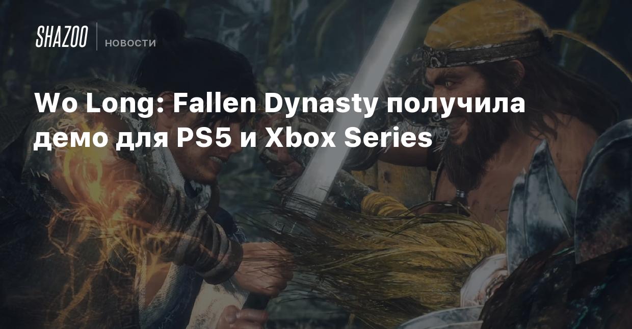 Wo Long: Fallen Dynasty получила демо для PS5 и Xbox Series - Shazoo