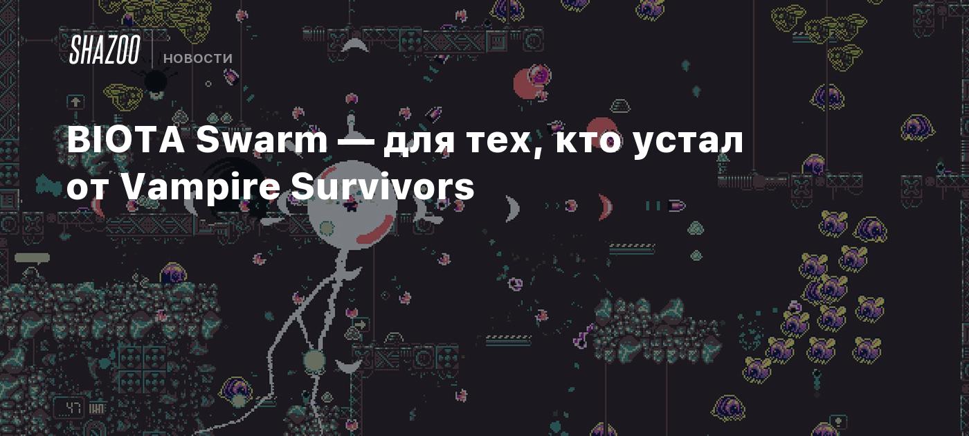 BIOTA Swarm – for those who are tired of vampire survivors