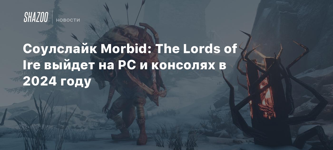 Soulslick Morbid: The Lords of Ire will be released on PC and consoles in 2024