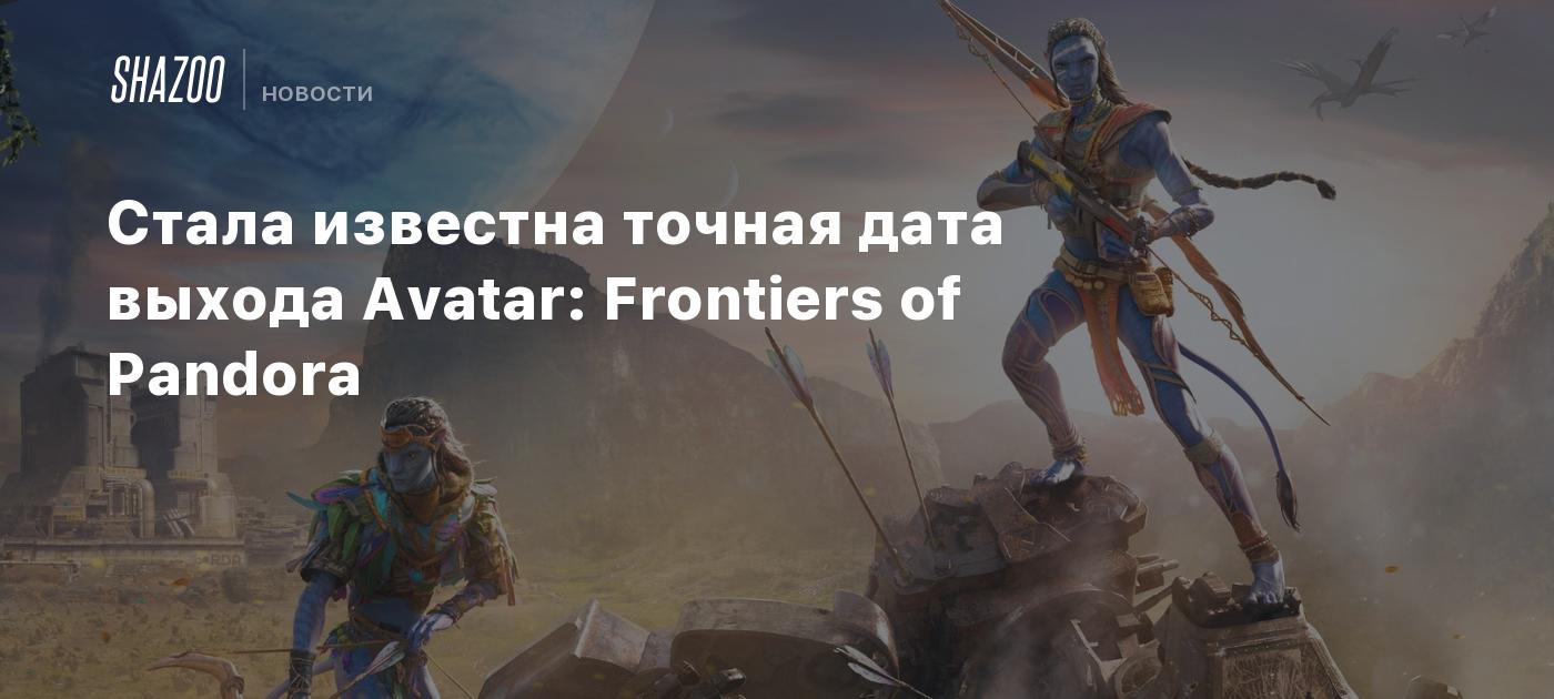 Стала известна точная дата выхода Avatar: Frontiers of Pandora - Shazoo