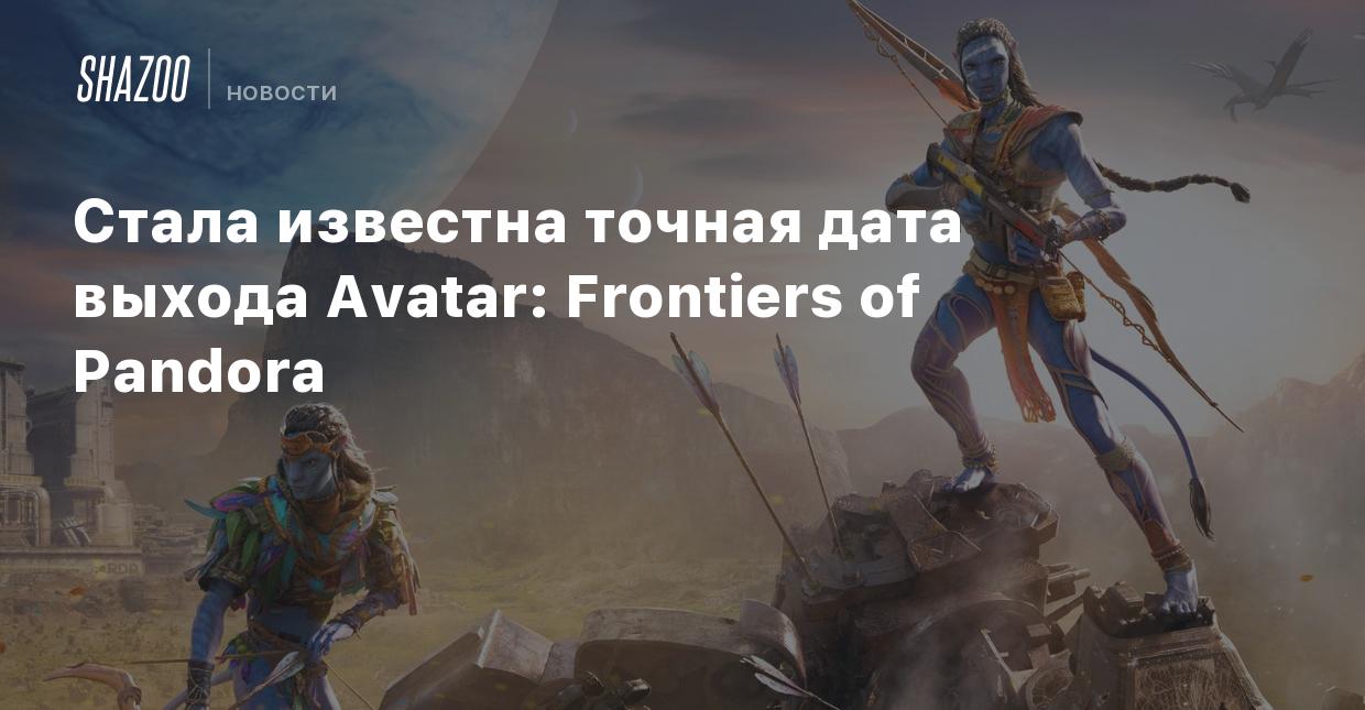 Стала известна точная дата выхода Avatar: Frontiers of Pandora - Shazoo