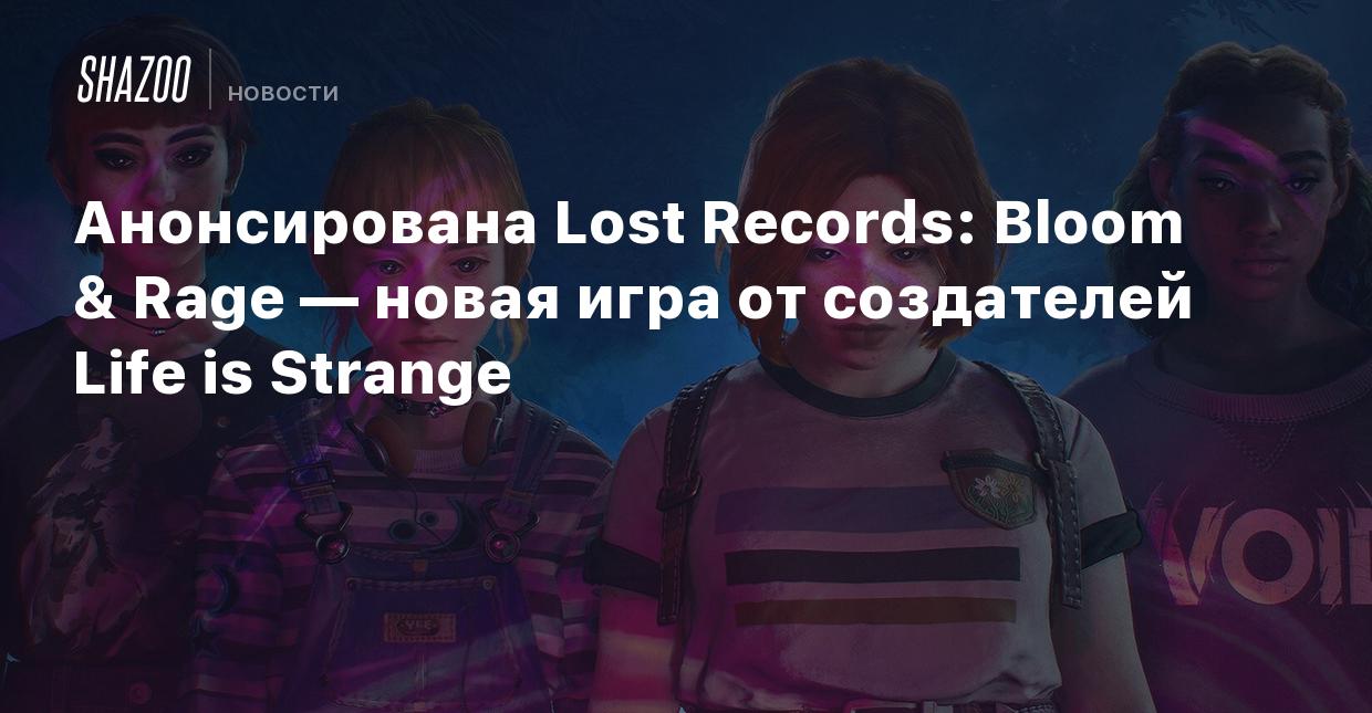 Анонсирована Lost Records: Bloom & Rage — новая игра от создателей Life is  Strange - Shazoo