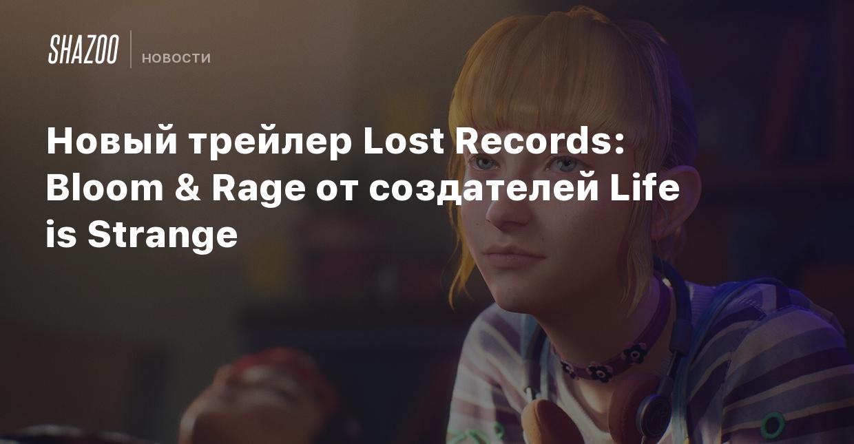 Новый трейлер Lost Records: Bloom & Rage от создателей Life is Strange -  Shazoo