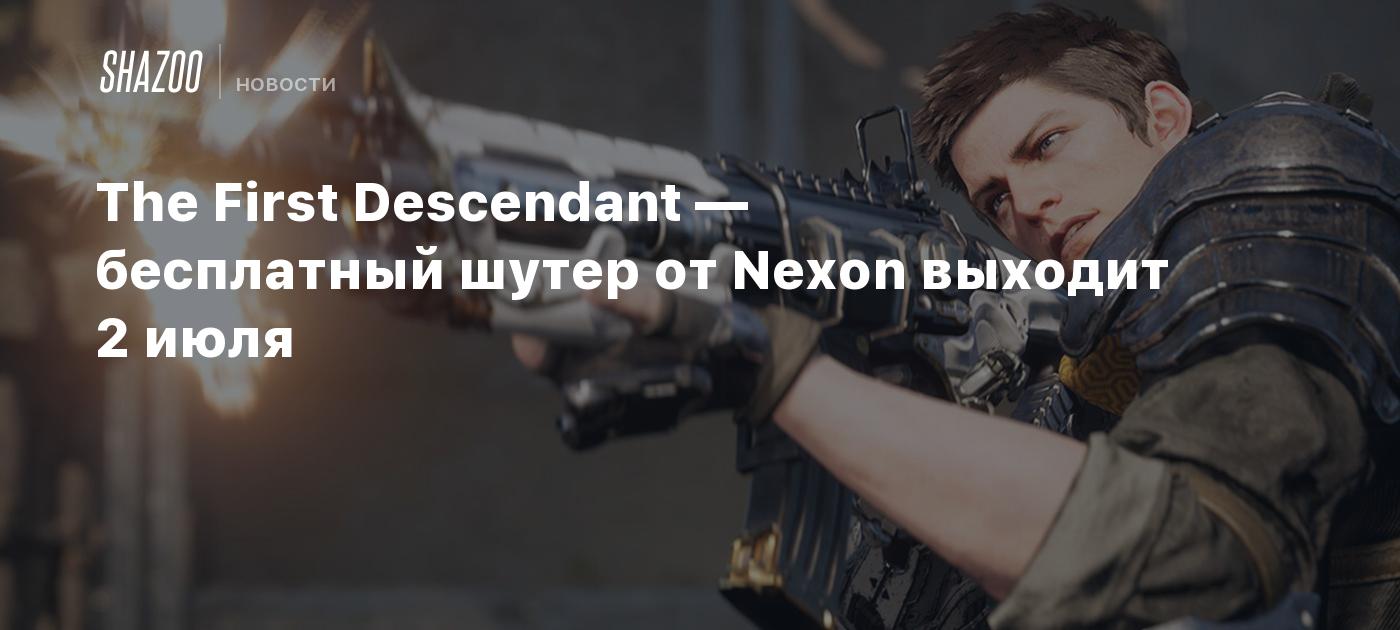 The First Descendant — бесплатный шутер от Nexon выходит 2 июля - Shazoo