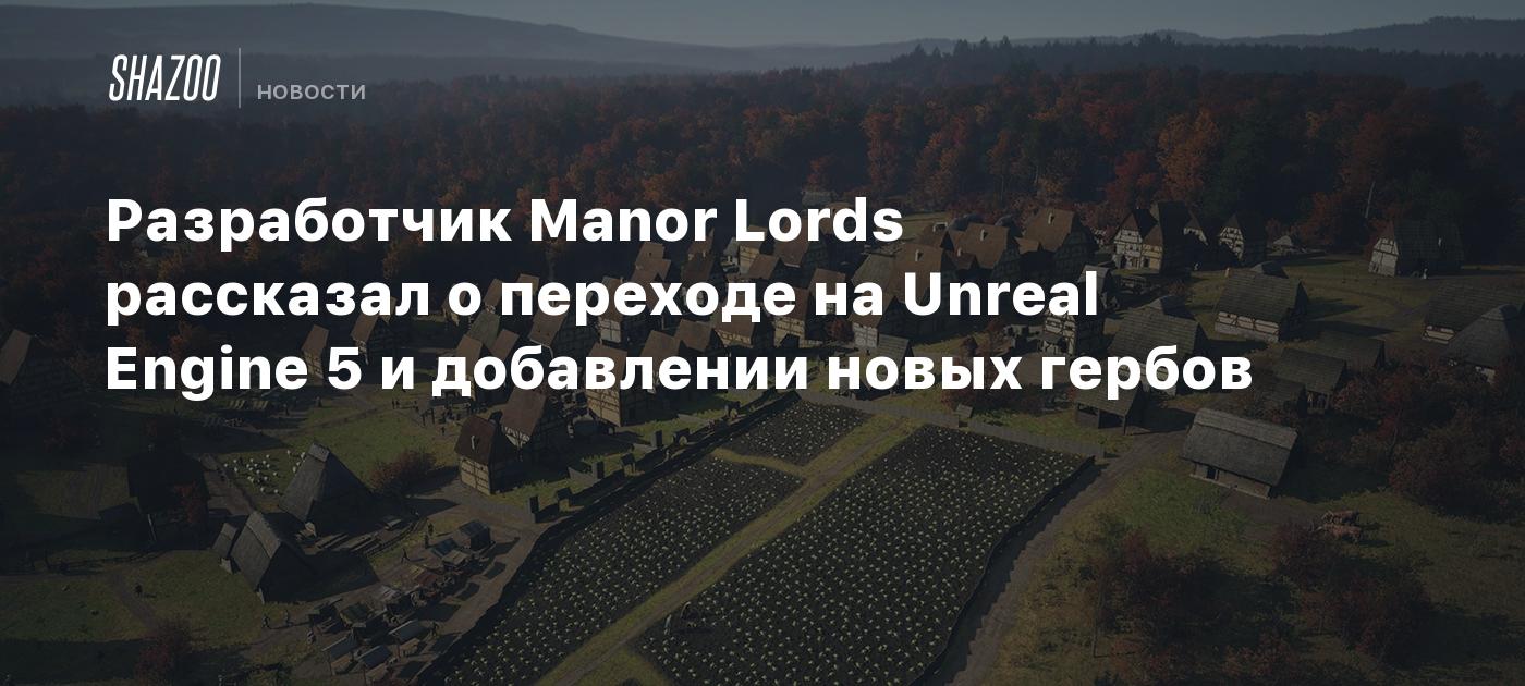 The Manor Lords developer talked in regards to the transfer to Unreal Engine 5 and the addition of recent logos