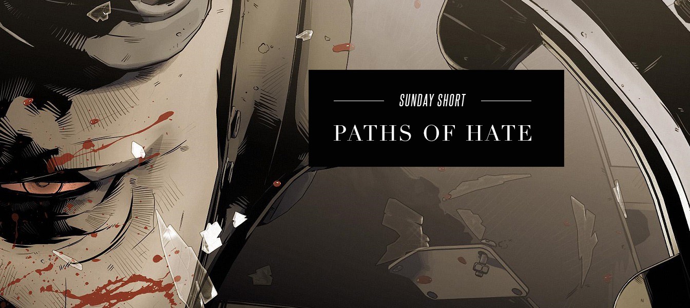 Sunday Short: Paths of Hate