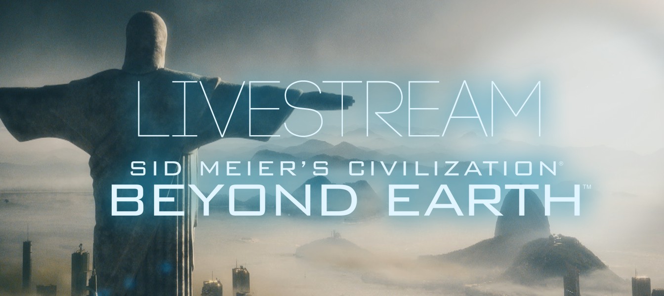 Livestream - Civilization Beyond Earth (Закончен)