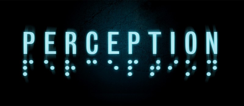 Perception – новая игра от бывшего разработчика BioShock