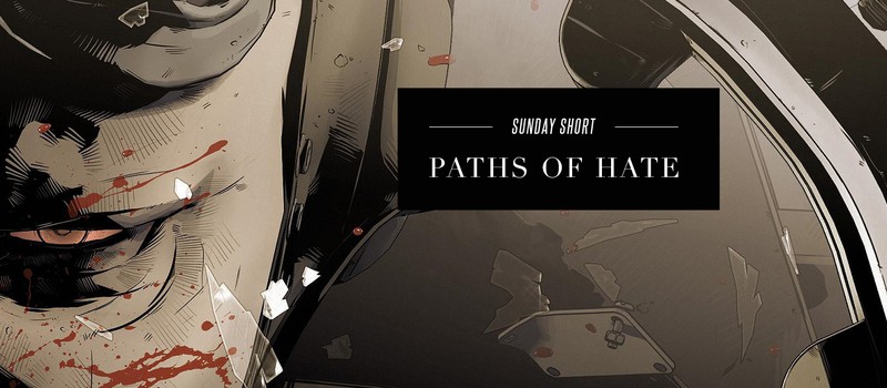 Sunday Short: Paths of Hate
