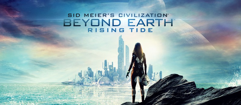 Состоялся релиз Sid Meier's Civilization: Beyond Earth — Rising Tide