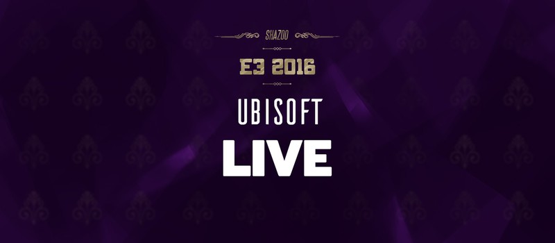E3 2016: Конференция Ubisoft в прямом эфире