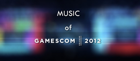 Музыкальные трэки gamescom 2012