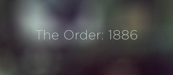 Sony регистрирует торговую марку The Order: 1886 – новая игра Guerilla?