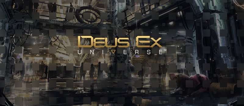Детали Deus Ex: Universe