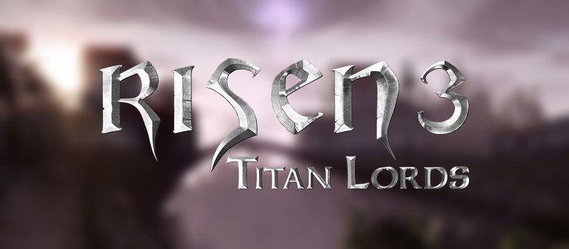 Первая информация о Risen 3: Titan Lords