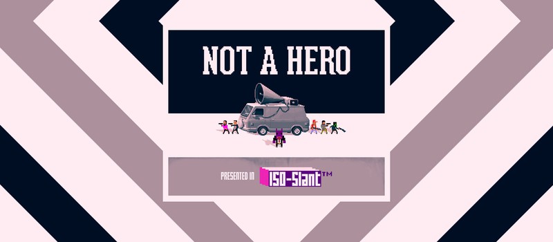 Not A Hero – пули, скилл, взрывающиеся котята и кролик из будущего